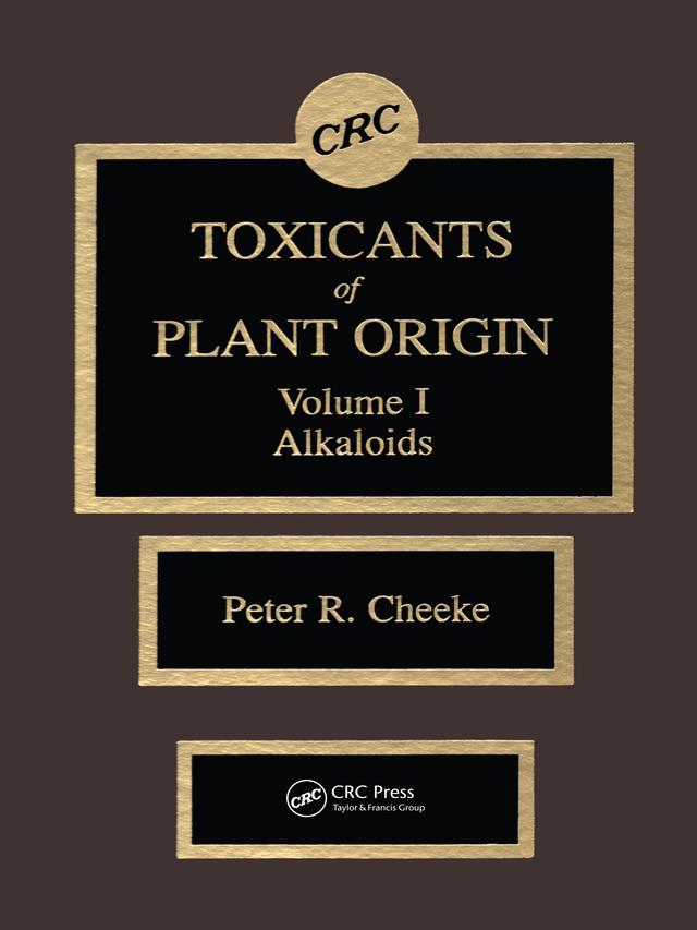 Toxicants of Plant Origin by Peter R. Cheeke