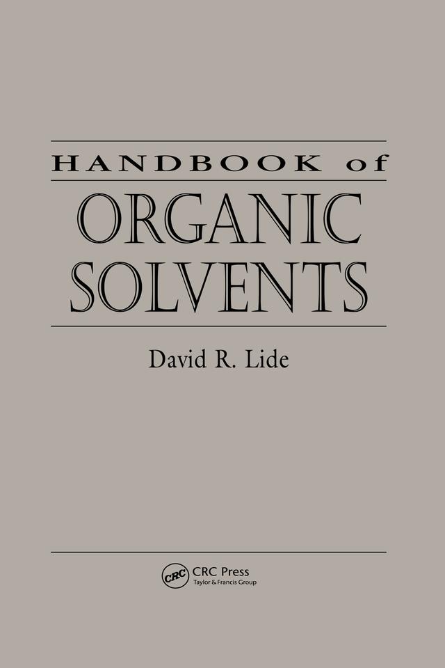 Handbook of Organic Solvents by David R. Lide