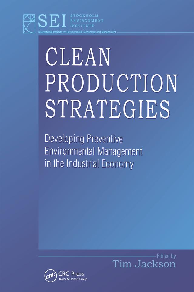 Clean Production Strategies Developing Preventive Environmental Management in the Industrial Economy by Tim Jackson
