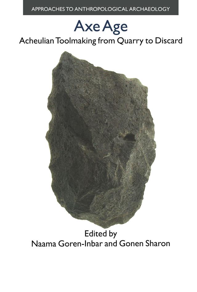 Axe Age by Naama Goren-Inbar, Sharon Gonen