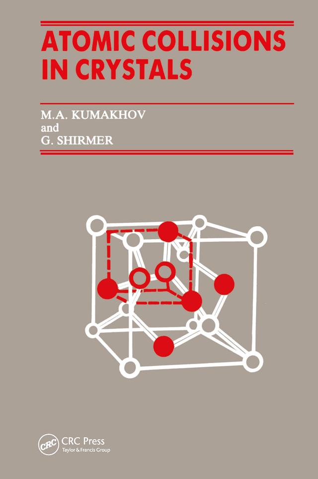 Atomic Collisions Crystals by G. Shirmer, M. A. Kumakhov