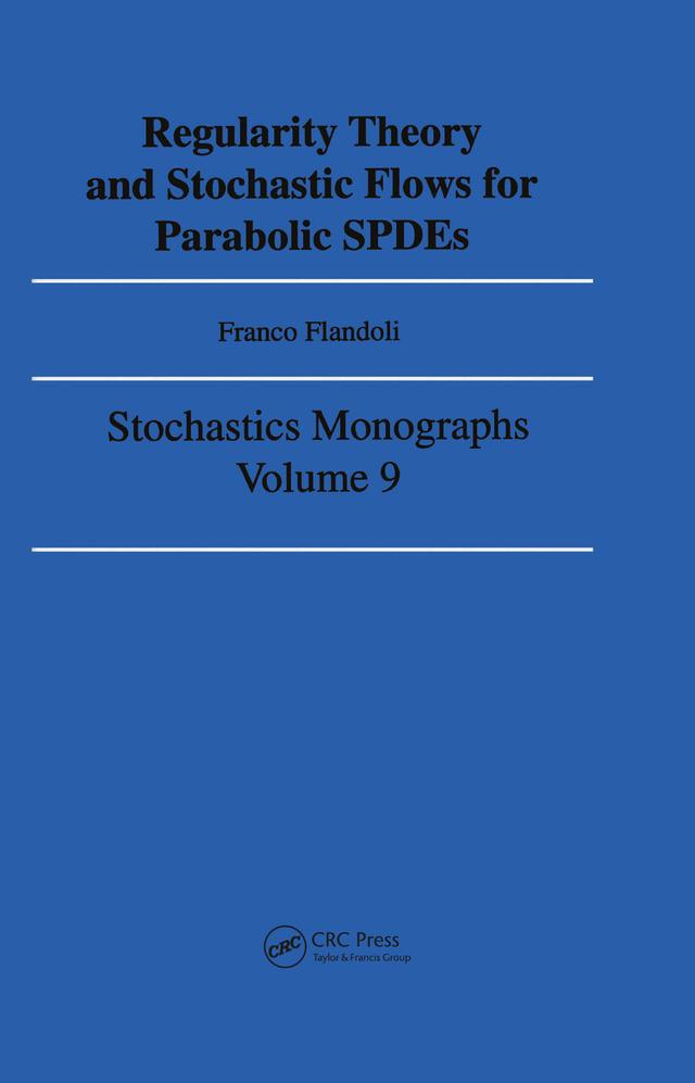 Regularity Theory and Stochastic Flows for Parabolic ISPDES by Franco Flandoli