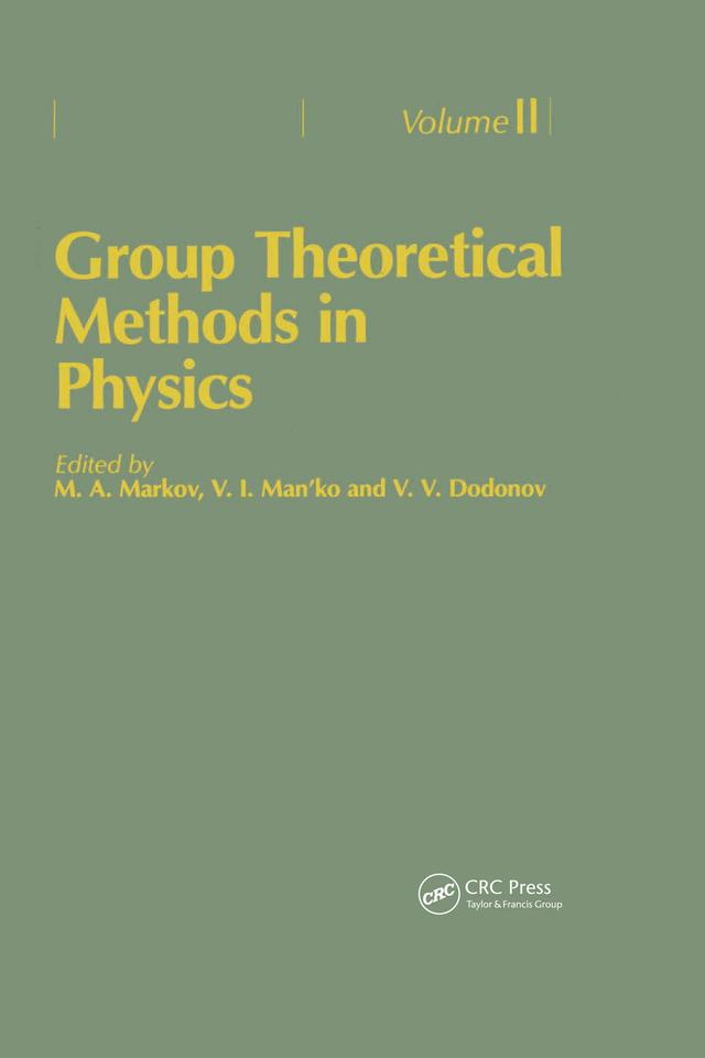 Group Theoretical Methods in Physics. Volume II by M.A. Markov, V.I. Man'ko, V.V. Dodonov