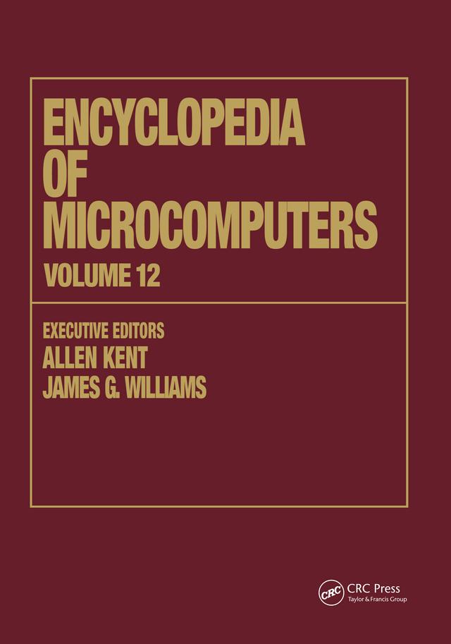 Encyclopedia of Microcomputers by Allen Kent, James G. Williams