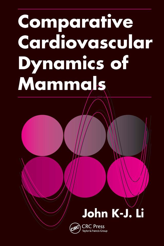 Comparative Cardiovascular Dynamics of Mammals by John K-J Li