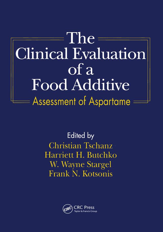 The Clinical Evaluation of a Food Additives by Christian Tschanz, Frank N. Kotsonis, Harriett H. Butchko, W. Wayne Stargel