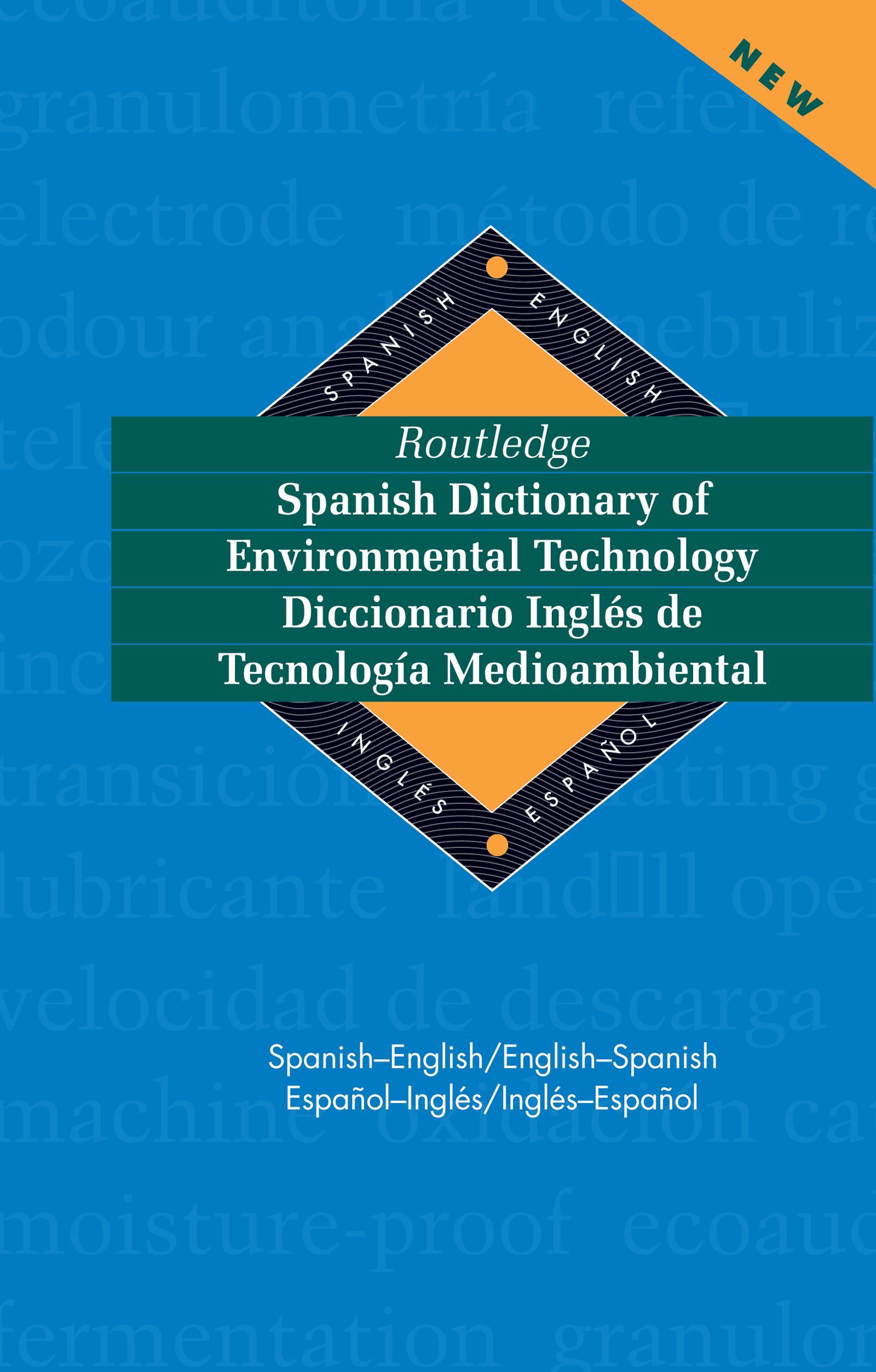 Routledge Spanish Dictionary of Environmental Technology Diccionario Ingles de Tecnologia Medioambiental