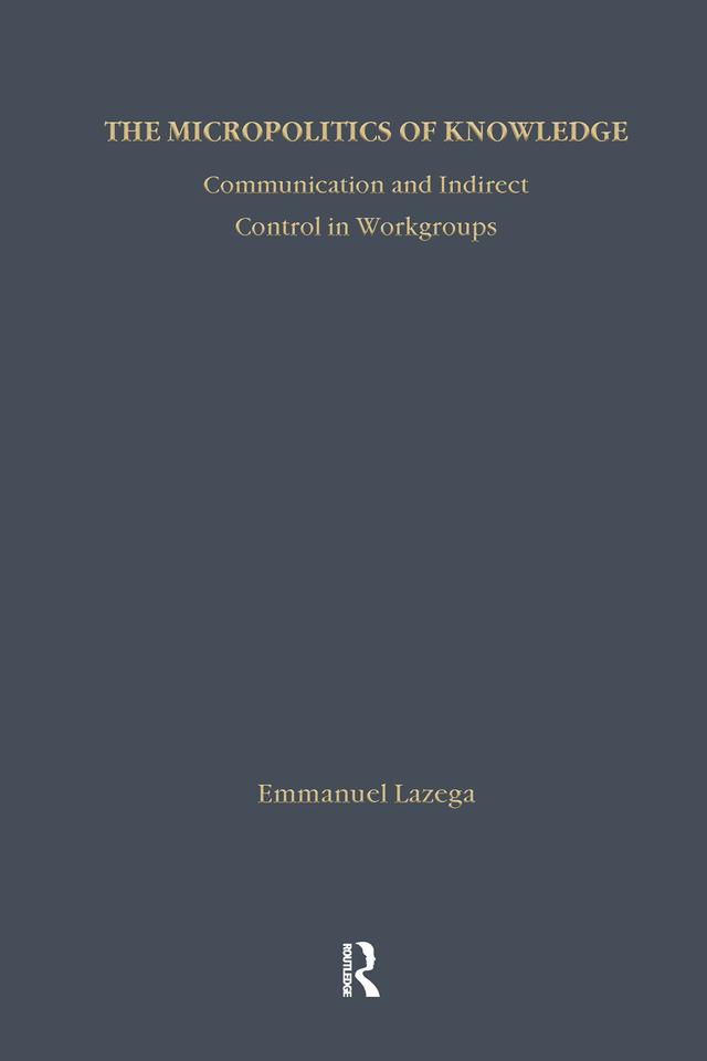 The Micropolitics of Knowledge by Emmanuel Lazega