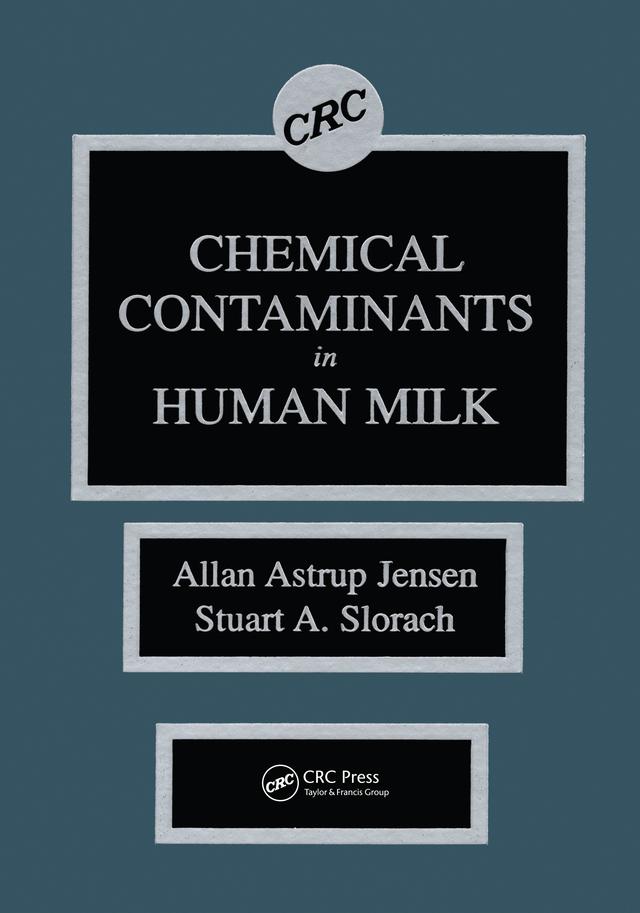 Chemical Contaminants in Human Milk by Allan Astrup Jensen, Stuart A. Slorach