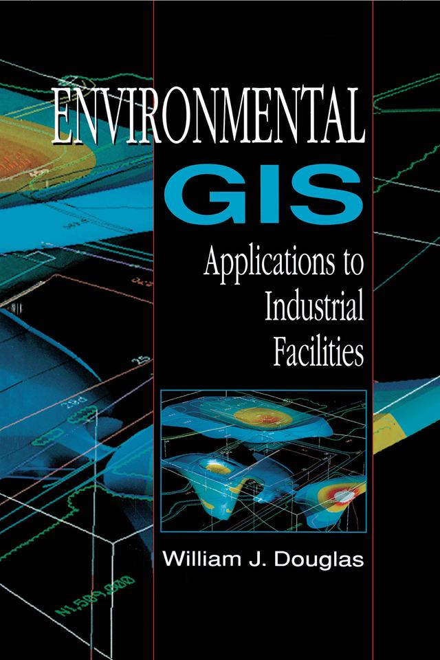 Environmental GIS Applications to Industrial Facilities by William Douglas