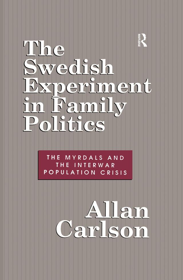 The Swedish Experiment in Family Politics by Allan C. Carlson