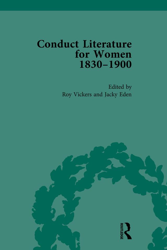 Conduct Literature for Women, Part V, 1830-1900 vol 4 by Jacky Eden, Pam Morris, Roy Vickers