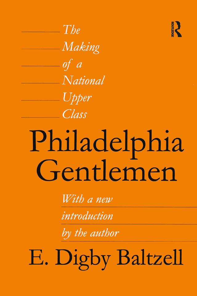 Philadelphia Gentlemen by E. Digby Baltzell