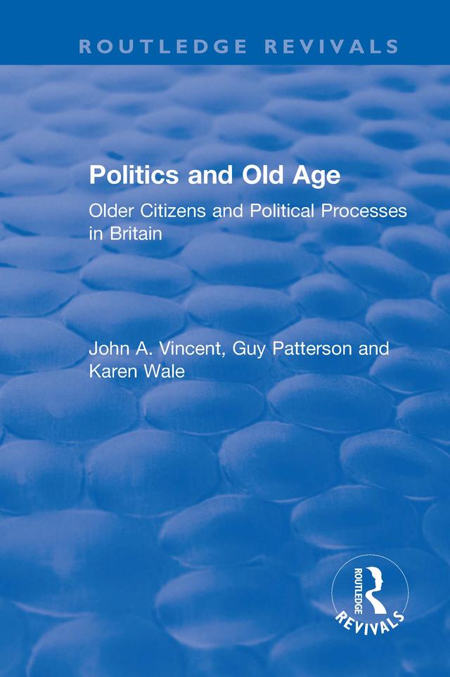 Politics and Old Age: by Guy Patterson, John A. Vincent, Karen Wale