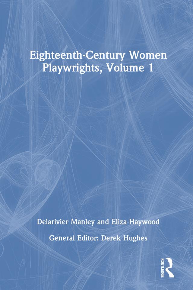 Eighteenth-Century Women Playwrights, vol 1 by Derek Hughes