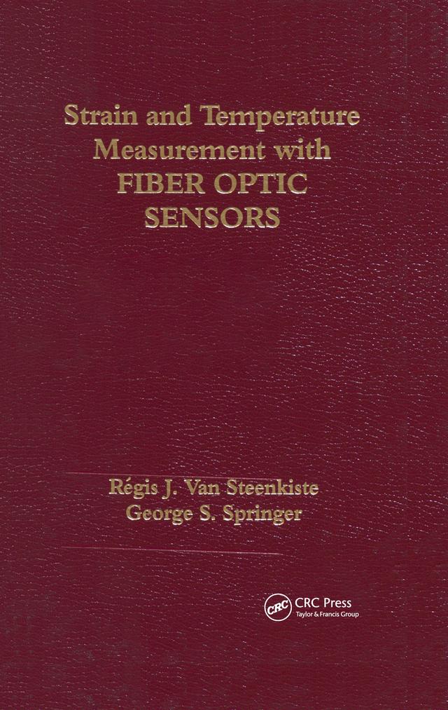 Strain and Temperature Measurement with Fiber Optic Sensors by Regis J. Van Steenkiste