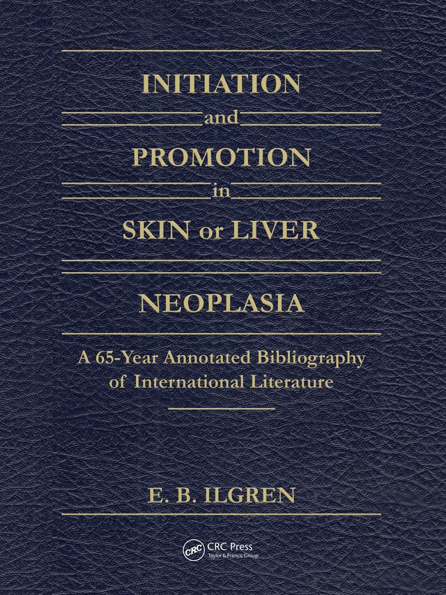 Initiation and Promotion in Skin Or Liver Neoplasia by Edward B. Ilgren
