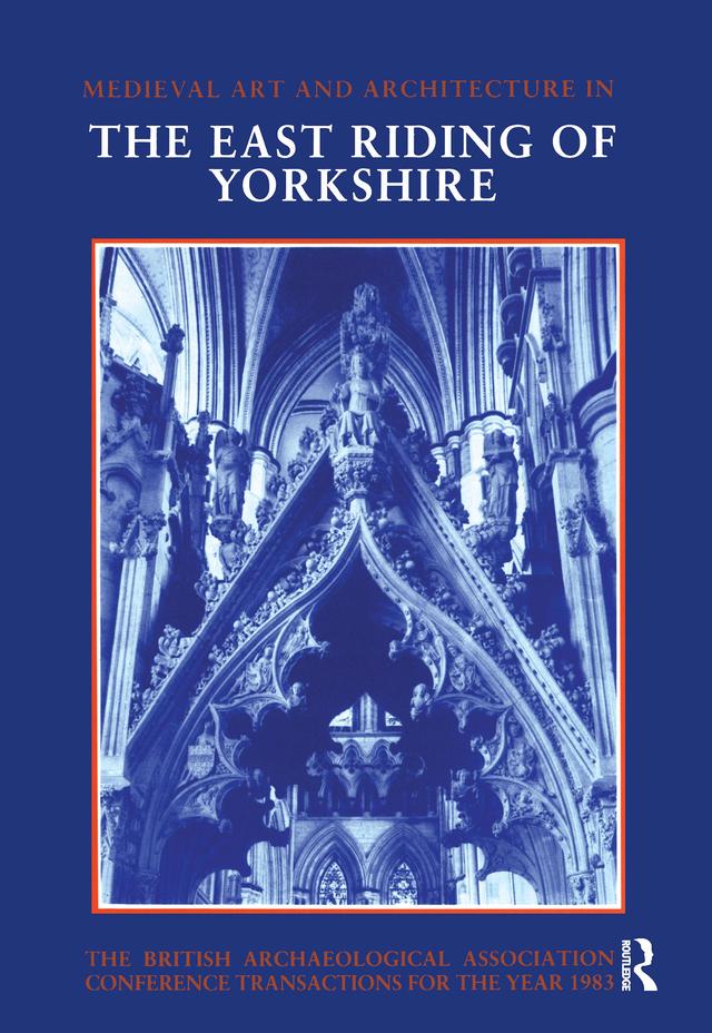 Mediaeval Art and Architecture in the East Riding of Yorkshire by Christopher Wilson