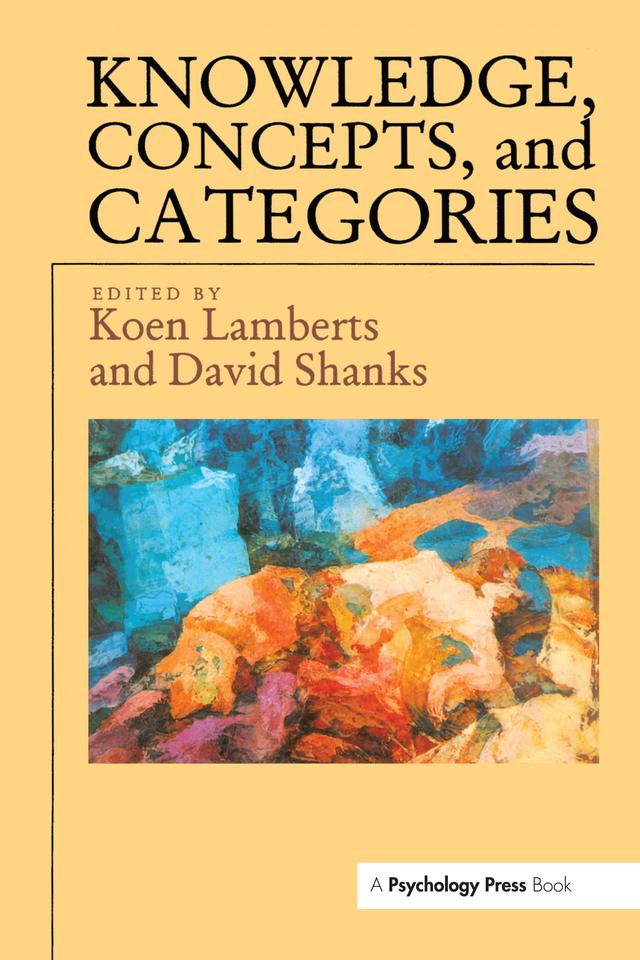 Knowledge, Concepts And Categories by David Shanks, Koen Lamberts