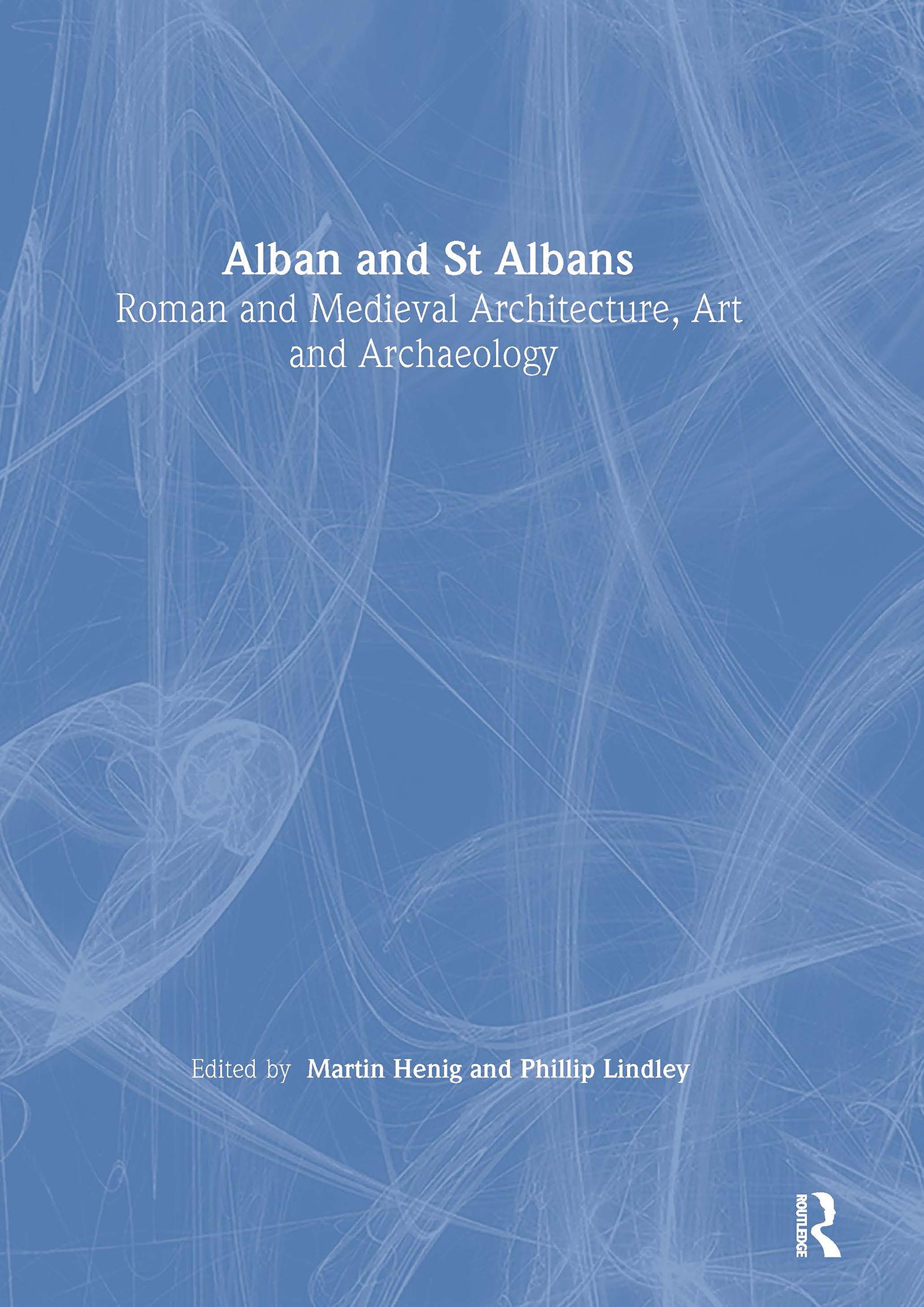 Alban and St Albans: Roman and Medieval Architecture, Art and Archaeology: v. 24