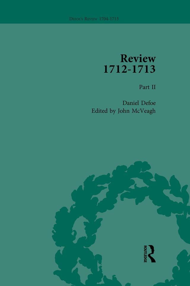 Defoe's Review 1704�13, Volume 9 (1712�13), Part II by John McVeagh