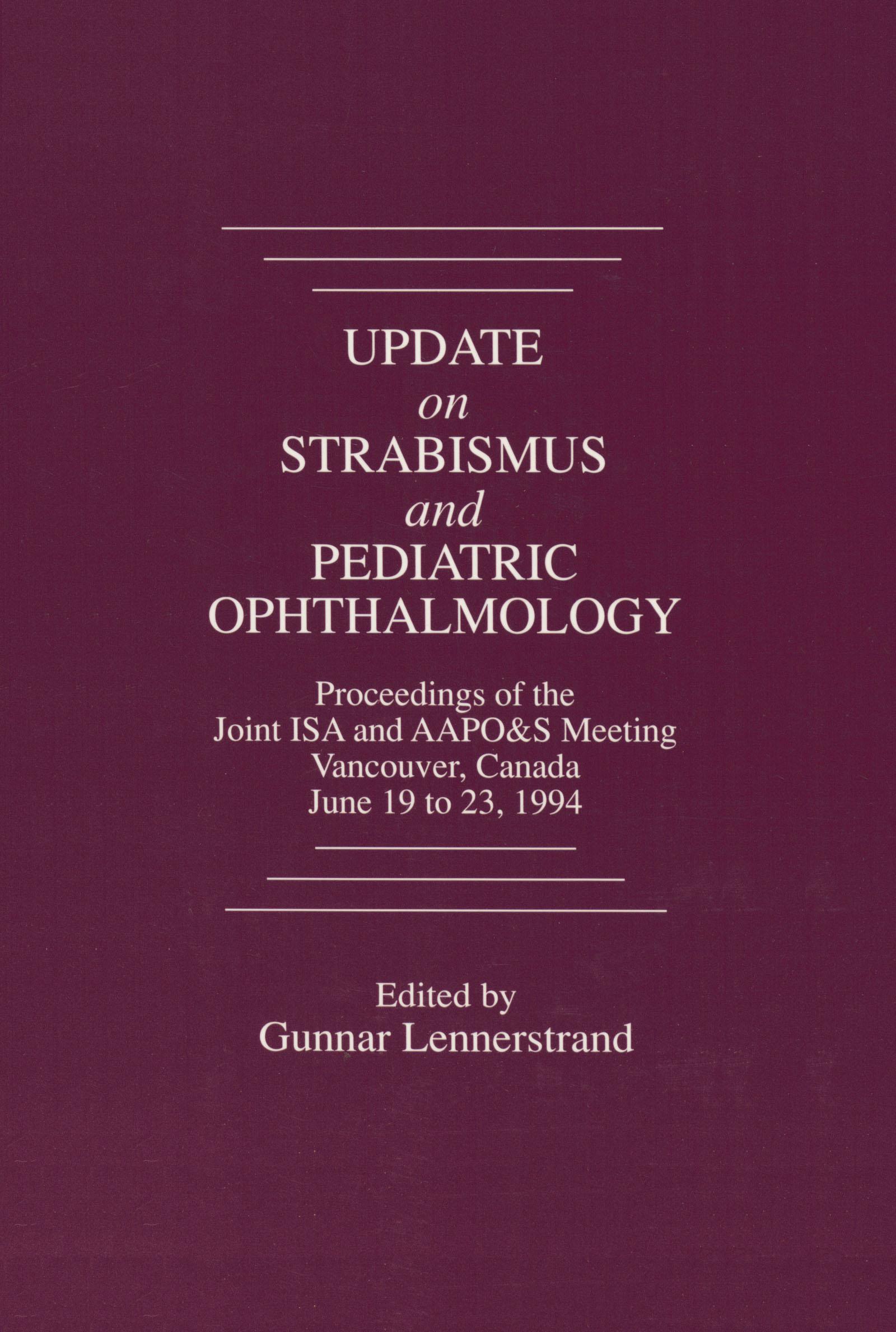 Update on Strabismus and Pediatric Ophthalmology Proceedings of the June, 1994 Joint ISA and AAPO&S Meeting, Vancouver, Canada