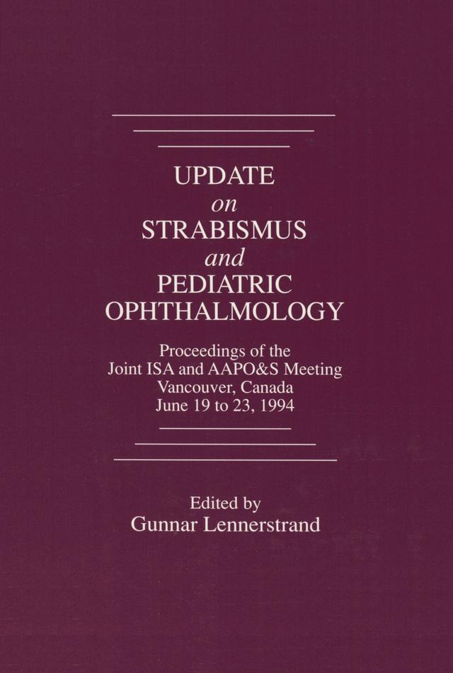 Update on Strabismus and Pediatric Ophthalmology Proceedings of the June, 1994 Joint ISA and AAPO&S Meeting, Vancouver, Canada by Gunnar Lennerstrand, Shinobu Awaya