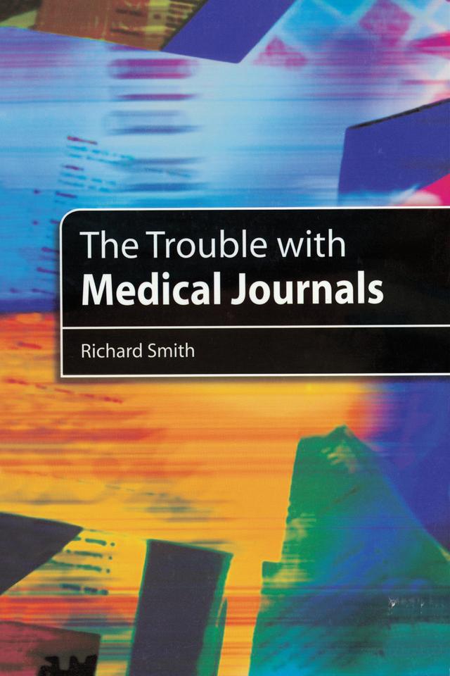 The Trouble with Medical Journals by Richard Smith