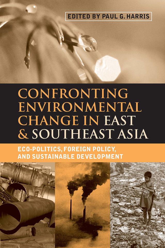 Confronting Environmental Change in East and Southeast Asia by Paul G. Harris