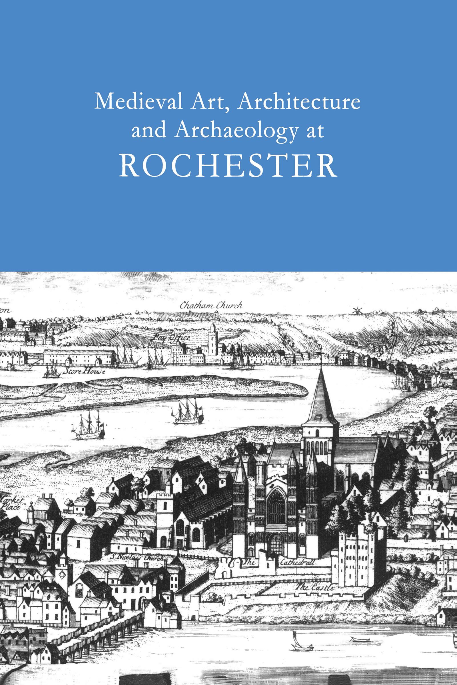 Medieval Art, Architecture and Archaeology at Rochester: v. 28