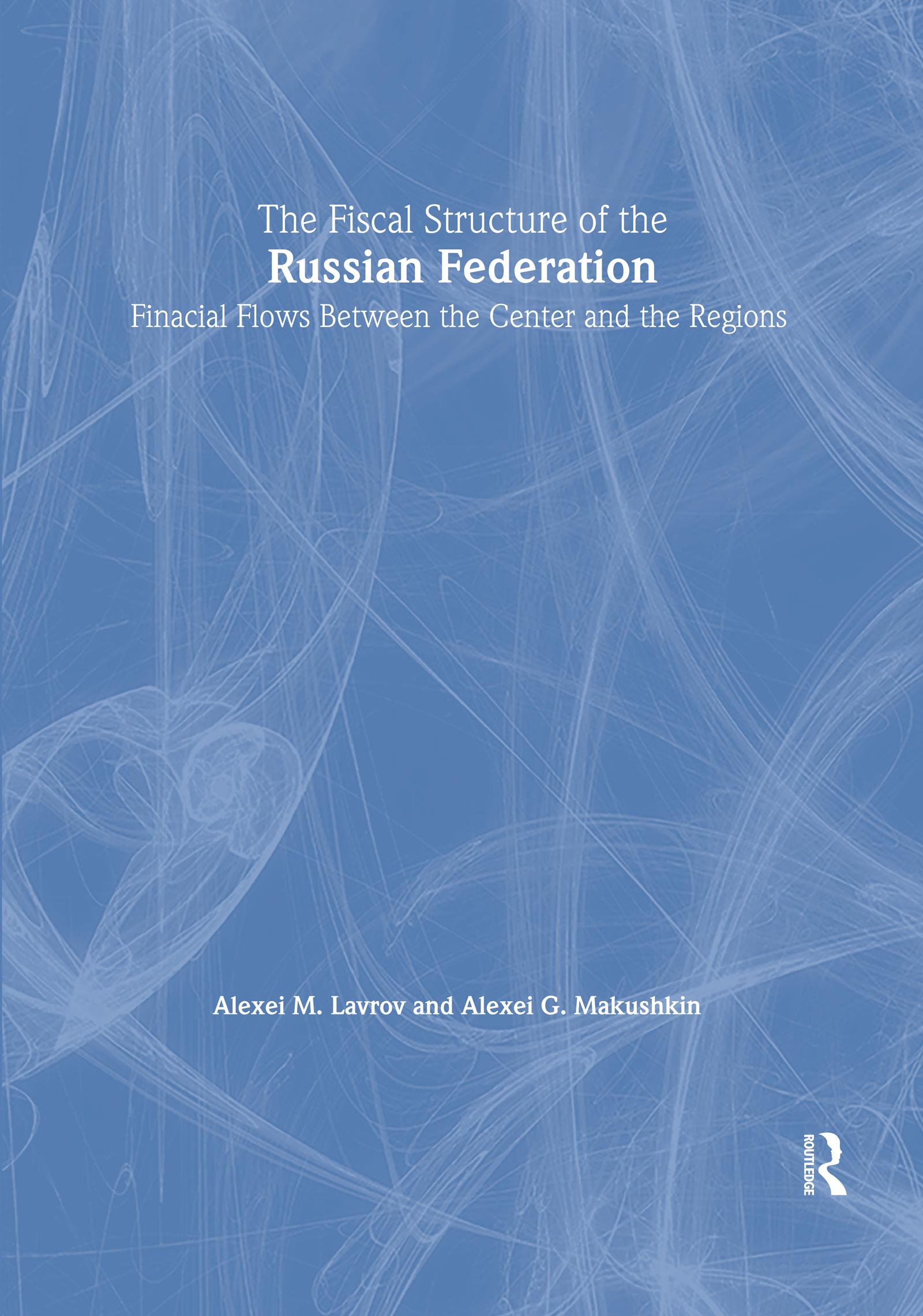 The Fiscal Structure of the Russian Federation: Financial Flows Between the Center and the Regions