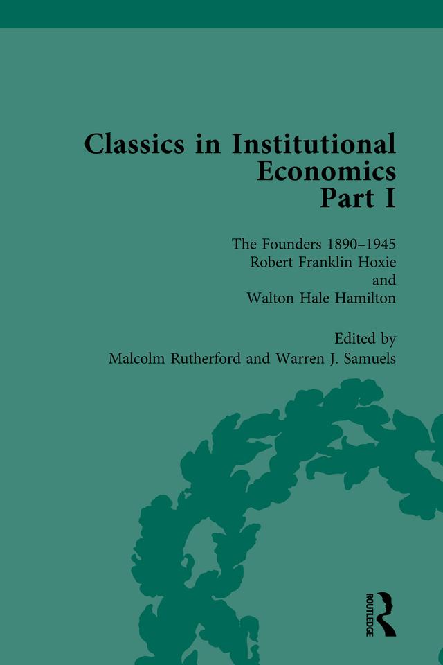 Classics in Institutional Economics, Part I, Volume 4 by Malcolm Rutherford, Warren J Samuels