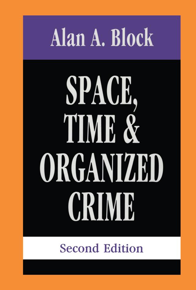 Space, Time, and Organized Crime by Alan A. Block
