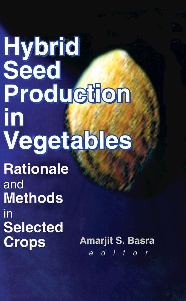 Hybrid Seed Production in Vegetables by Amarjit S. Basra