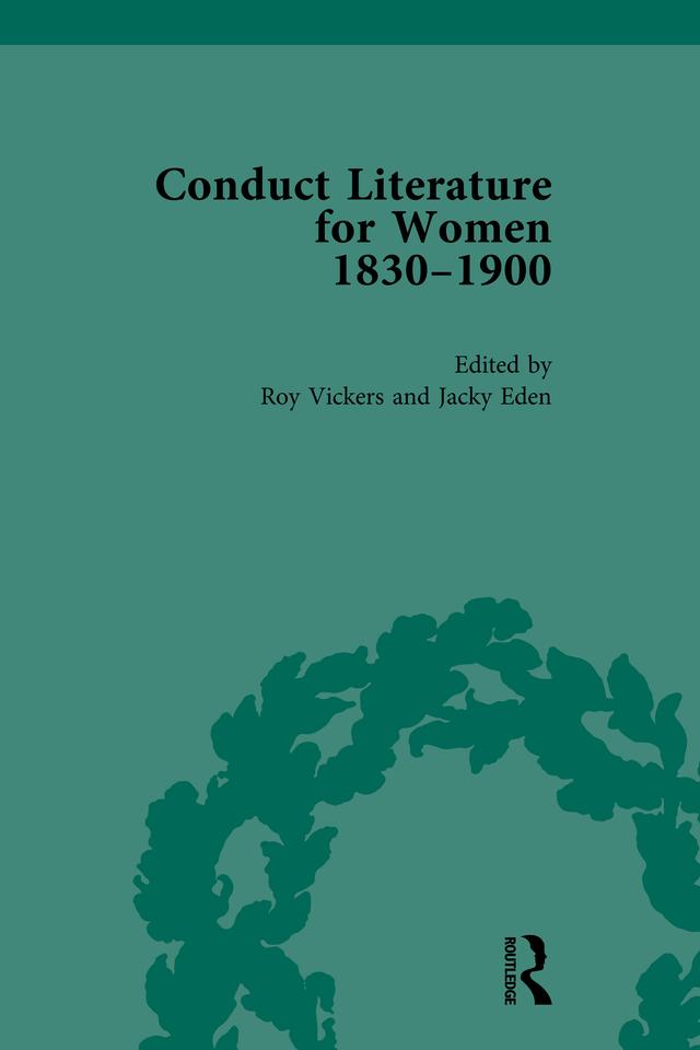 Conduct Literature for Women, Part V, 1830-1900 vol 6 by Jacky Eden, Pam Morris, Roy Vickers