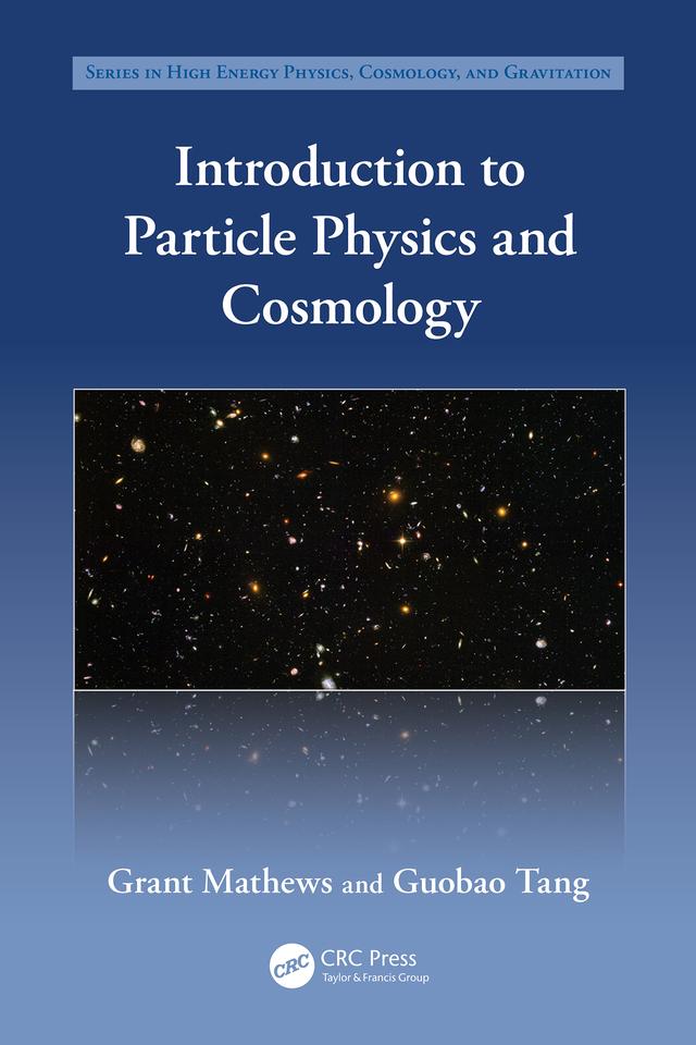 Introduction to Particle Physics and Cosmology by Grant Mathews, Guobao Tang