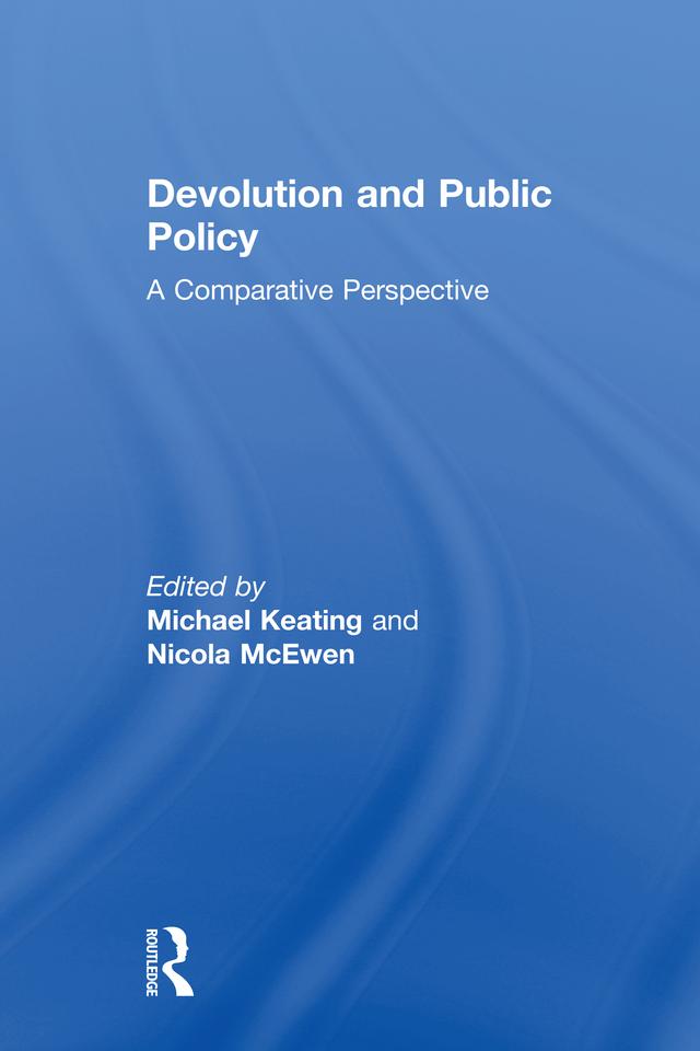 Devolution and Public Policy by Michael Keating, Nicola Mcewen