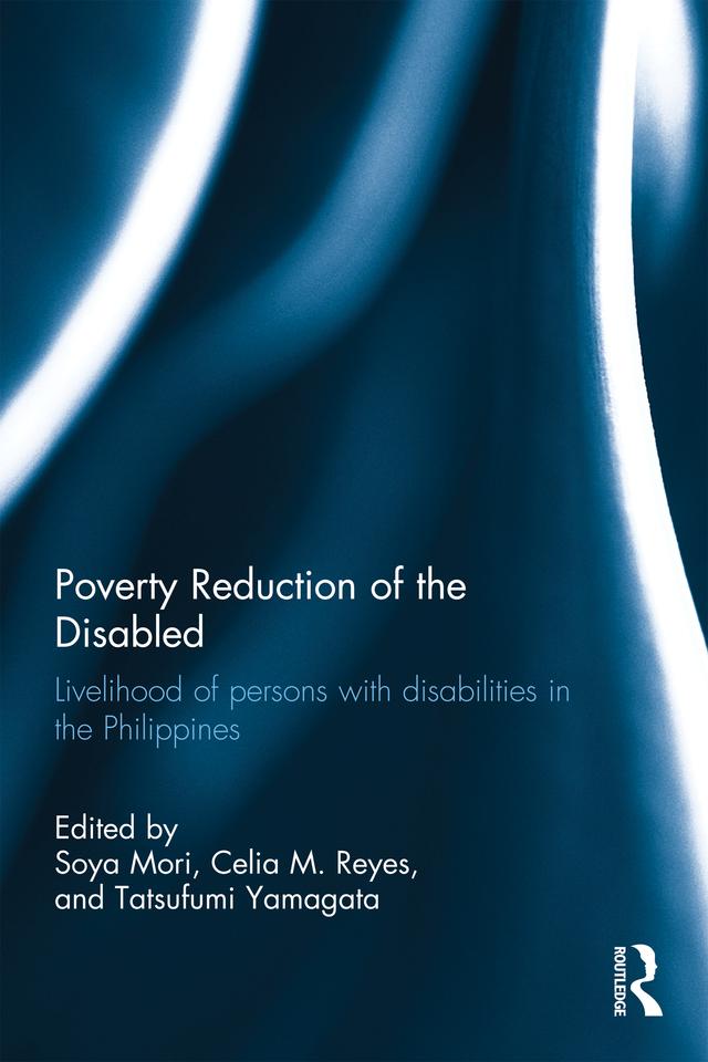 Poverty Reduction of the Disabled by Celia M Reyes, Soya Mori, Tatsufumi Yamagata