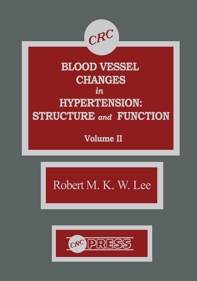 Blood Vessel Changes in Hypertension Structure and Function, Volume II by R.M.K.W. Lee