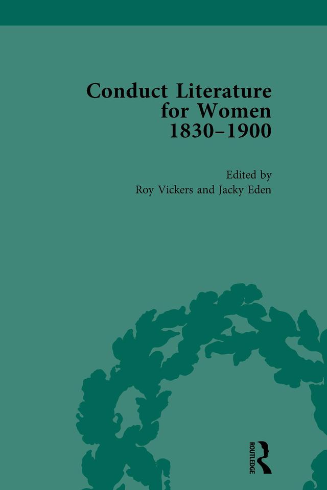 Conduct Literature for Women, Part V, 1830-1900 vol 3 by Jacky Eden, Pam Morris, Roy Vickers