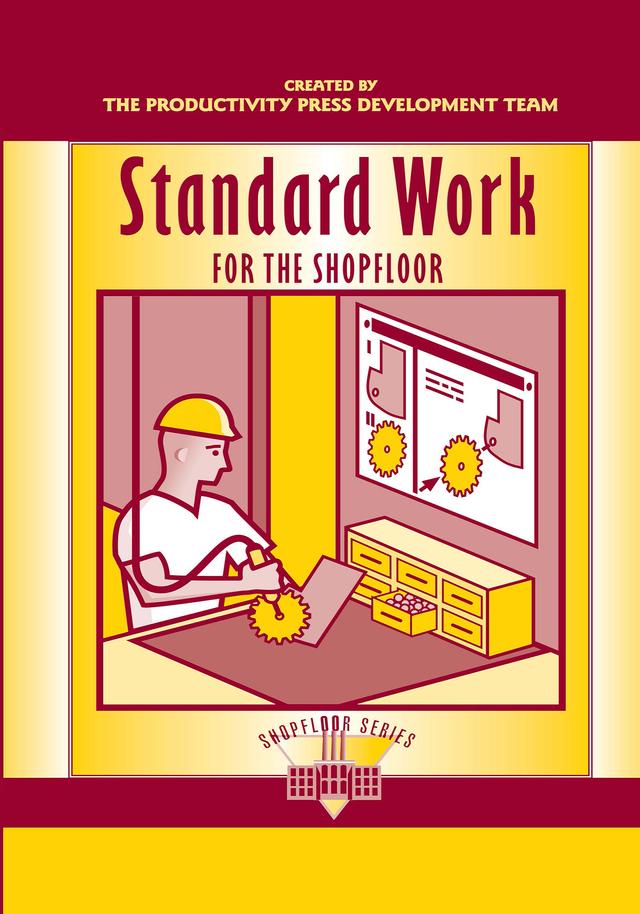 Standard Work for the Shopfloor by Productivity Press Development Team