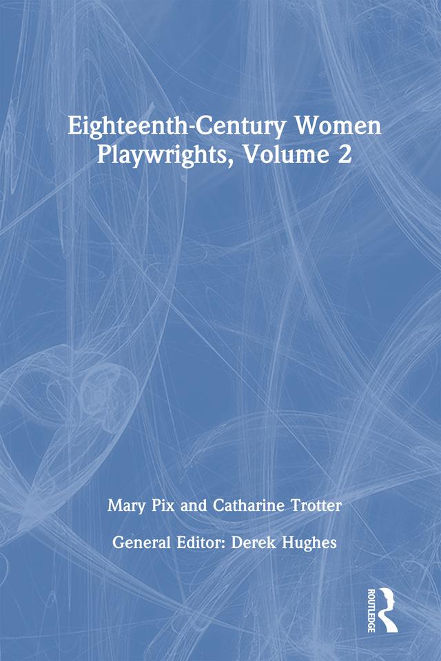 Eighteenth-Century Women Playwrights, vol 2 by Derek Hughes