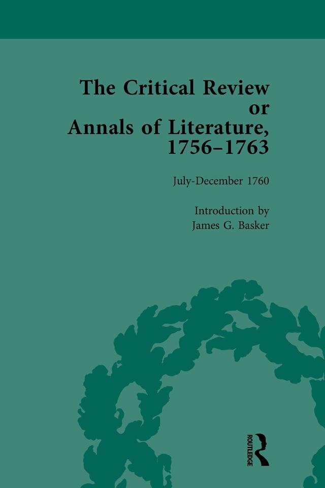 The Critical Review or Annals of Literature, 1756-1763 Vol 10 by James G Basker