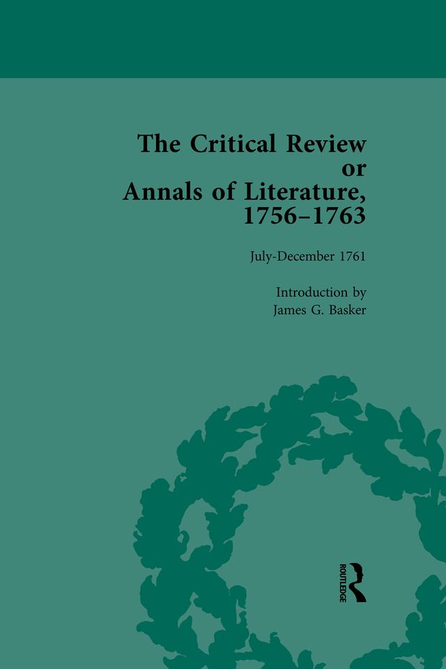 The Critical Review or Annals of Literature, 1756-1763 Vol 12 by James G Basker