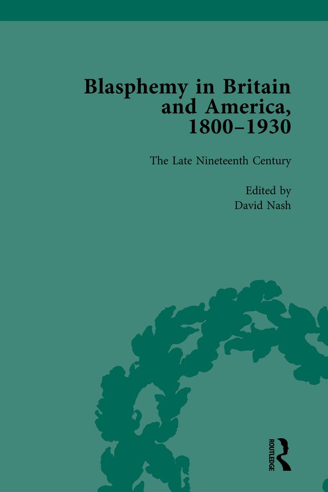 Blasphemy in Britain and America, 1800-1930, Volume 3 by David Nash