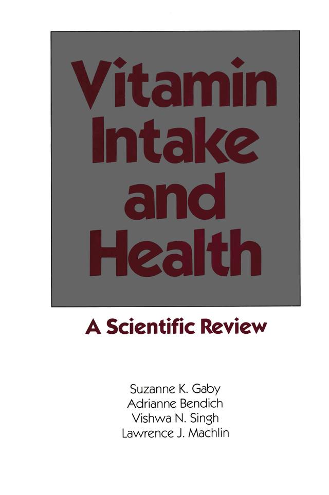 Vitamin Intake and Health by Adrianne Bendich, Lawrence J. Machlin, Suzanne K. Gaby, Vishaw N. Singh