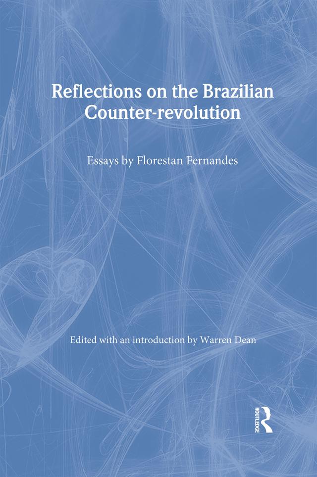 Reflections on the Brazilian Counter-revolution by Florestan Fernandes, Warren Dean