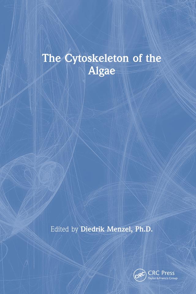 The Cytoskeleton of the Algae by Diedrik Menzel