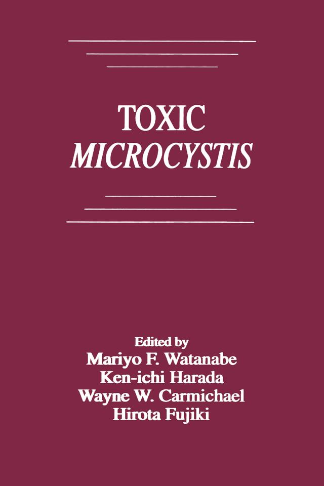 Toxic Microcystis by Hirota Fujiki, Ken-ichi Harada, Mariyo F. Watanabe, Wayne W. Carmichael