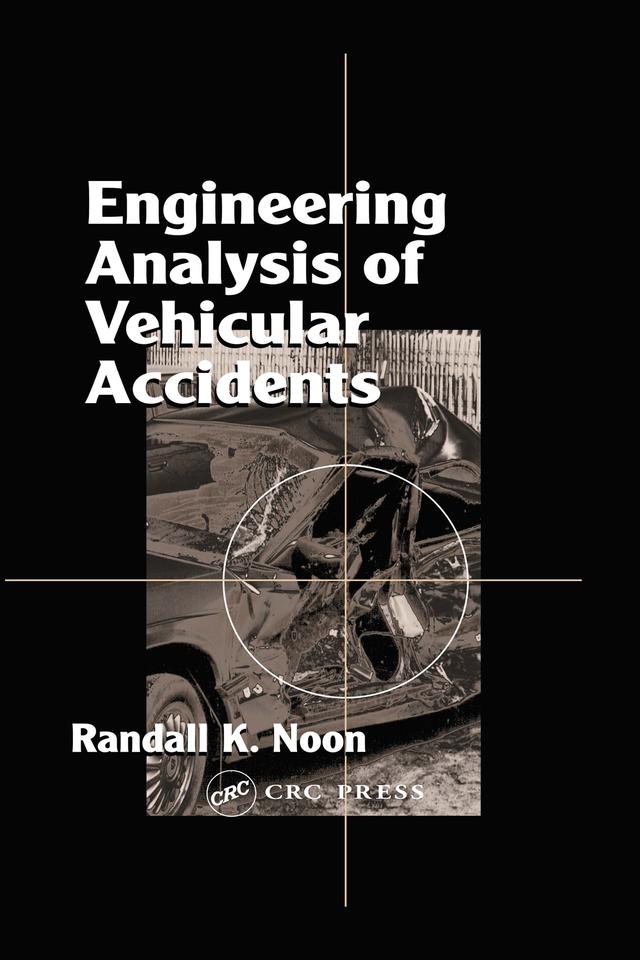 Engineering Analysis of Vehicular Accidents by Randall K. Noon